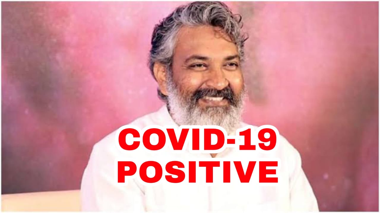 omg bahubali director ss rajamouli and family test positive for covid 19ss rajamoulis family tests positive for covid 19