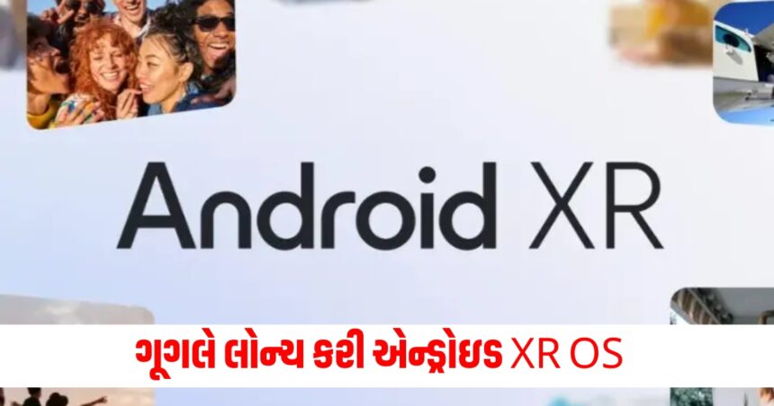 Google launches Android XR operating system users will get such features543