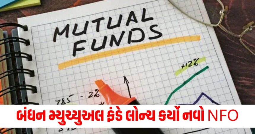 bandhan mutual fund launches new nfo you can start investing from rs 1 000 till january